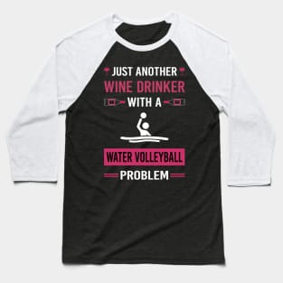 Wine Drinker Water Volleyball Baseball T-Shirt